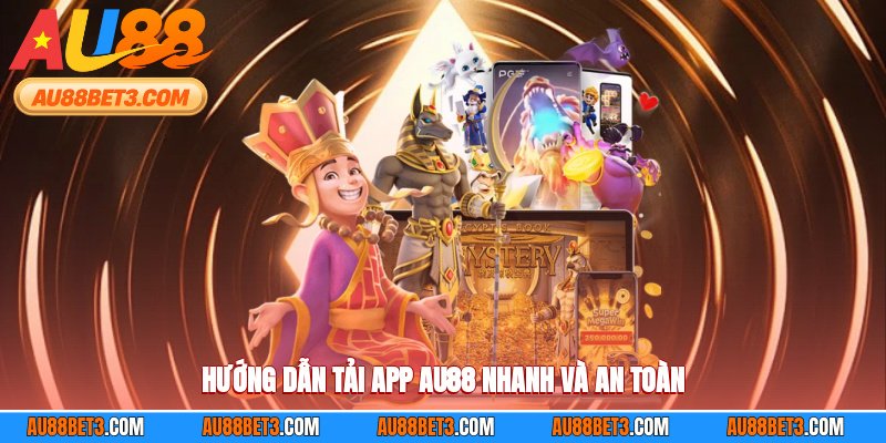 Hướng dẫn tải app AU88 nhanh và an toàn